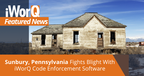 Featured image for “Sunbury Pennsylvania Fights Blight with Code Enforcement Software”