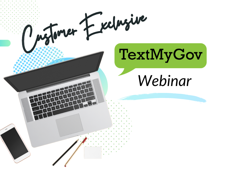 Customer Exclusive TextMyGov Webinar