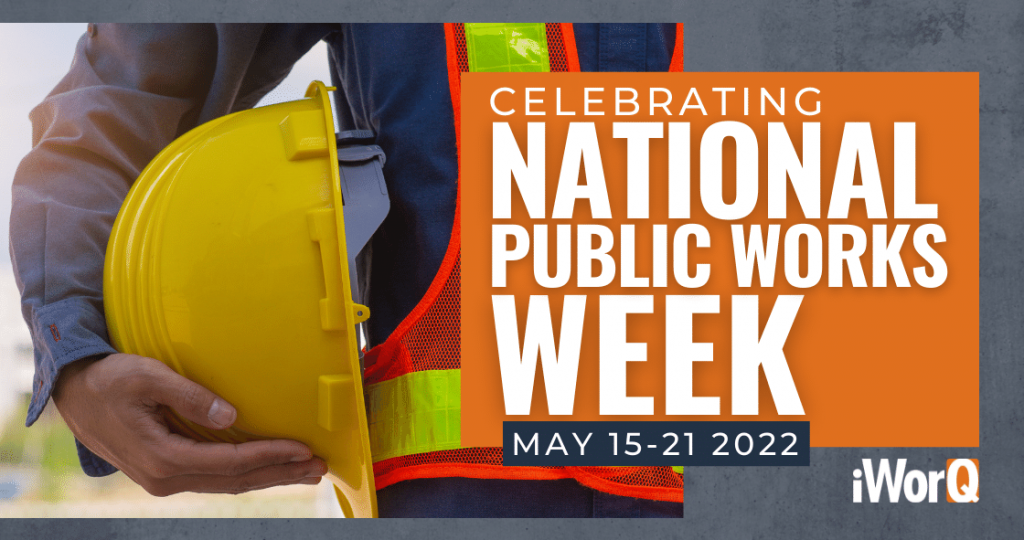 iWorQ Celebrates National Public Works Week 2022