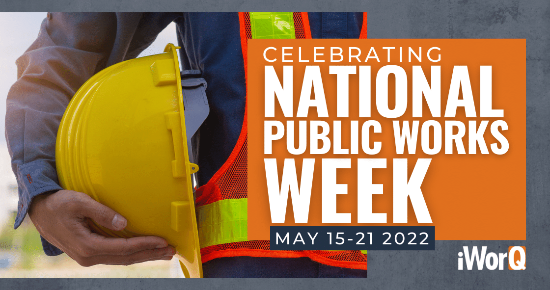 Celebrating National Public Works Week. May, 15-21, 2022.