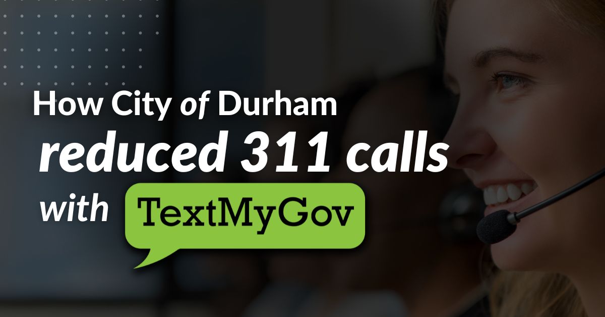 Featured image for “How City of Durham Reduced 311 calls with TextMyGov”