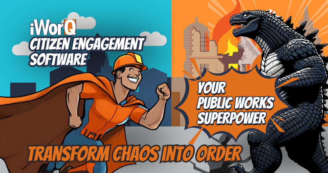iWorQ Citizen Engagement software is your public works superpower to transform chaos into order!