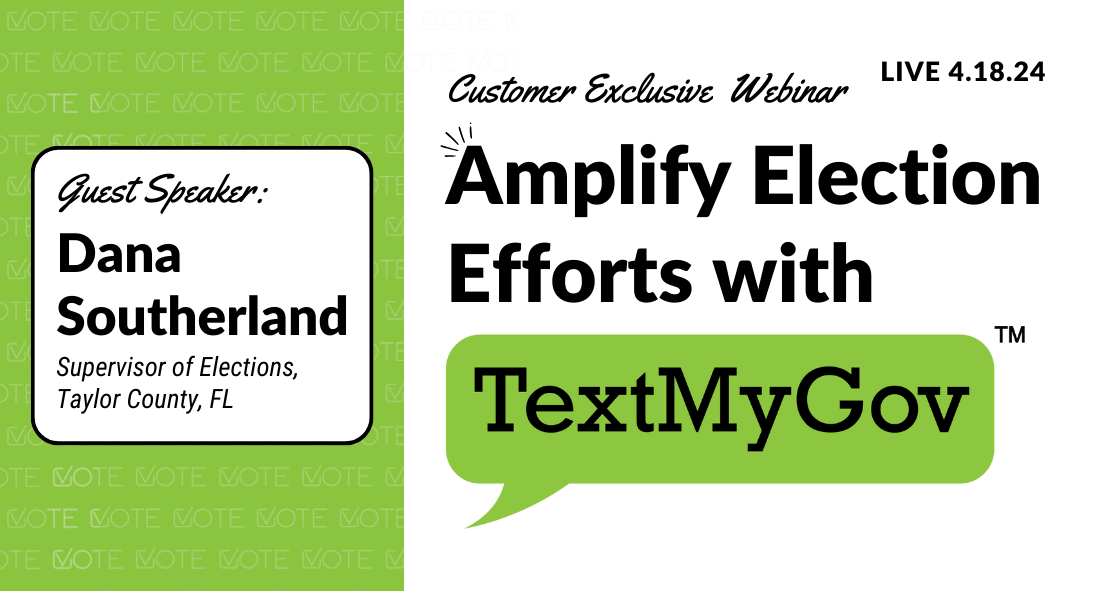 Customer Exclusive Webinar: Amplifying Election Efforts with TextMyGov on 4/10/2024