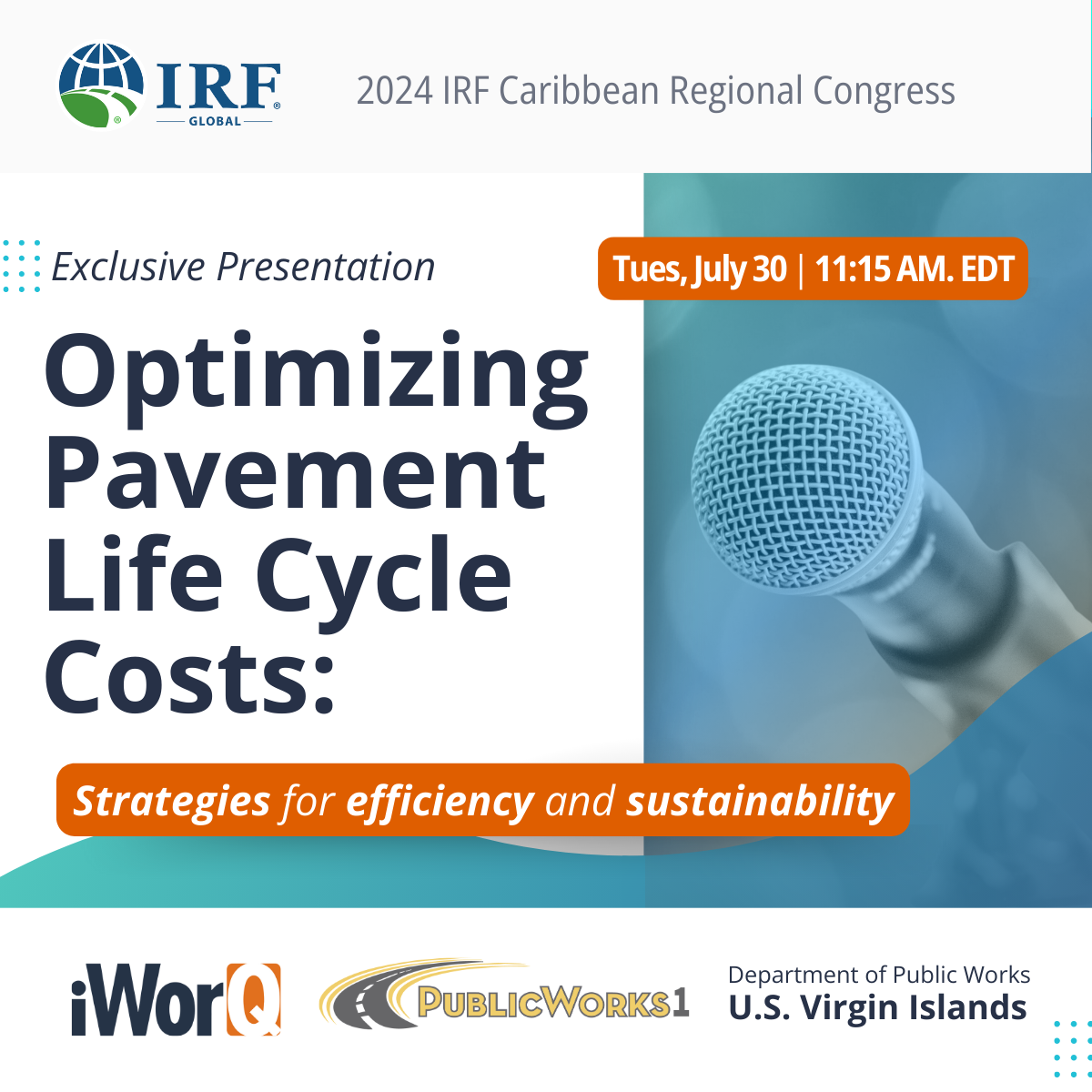 2024 IRF Caribbean Regional Congress. Exclusive Presentation: Optimizing Pavement Life Cycle Costs: Strategies for Efficiency and Sustainability. July 30 at 11:15 a.m. EDT. Presented by iWorQ, PublicWorks1, and Virgin Islands