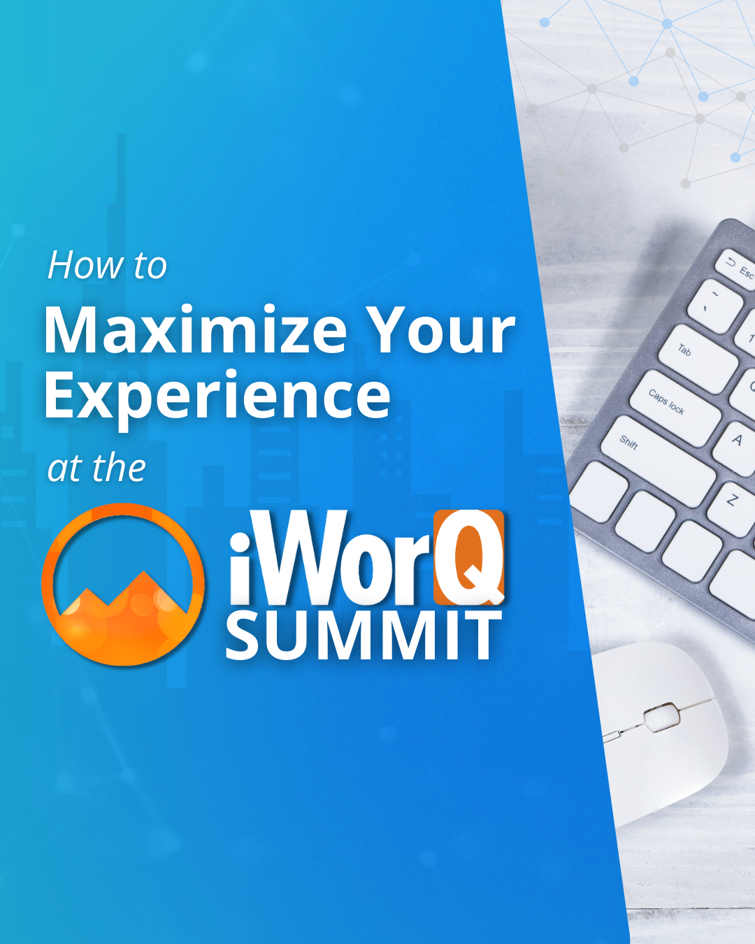 Maximize Your Experience at the iWorQ Summit Portrait Graphic